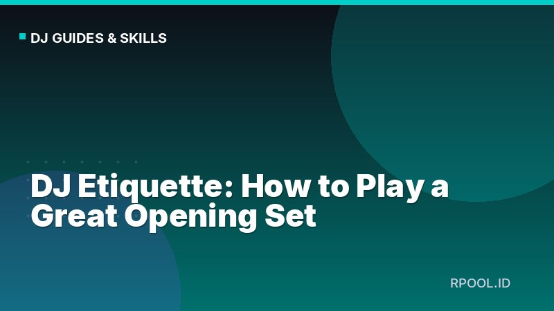 DJ Etiquette: How to Play a Great Opening Set