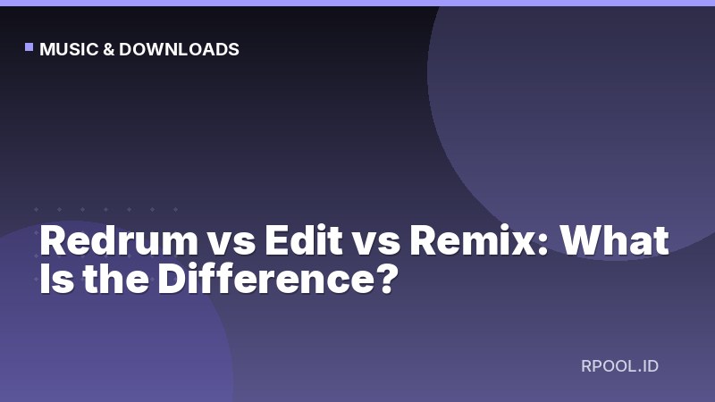 Redrum vs Edit vs Remix: What Is the Difference?