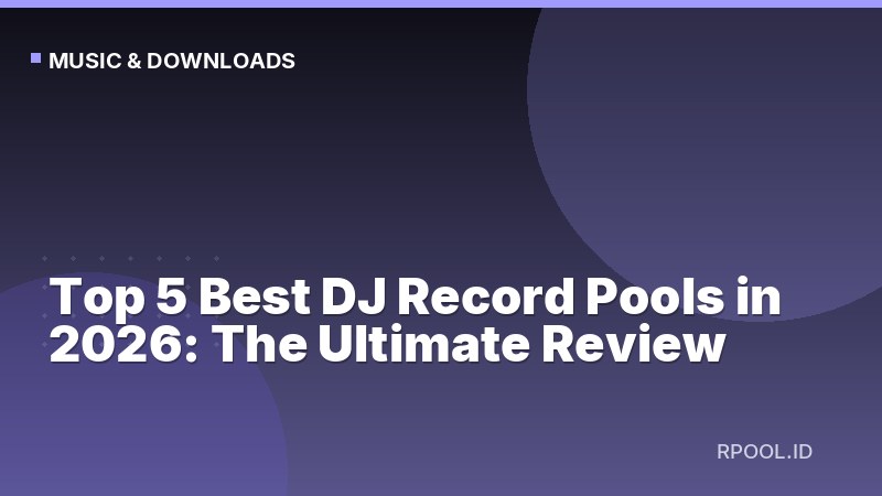 Top 5 Best DJ Record Pools in 2026: The Ultimate Review