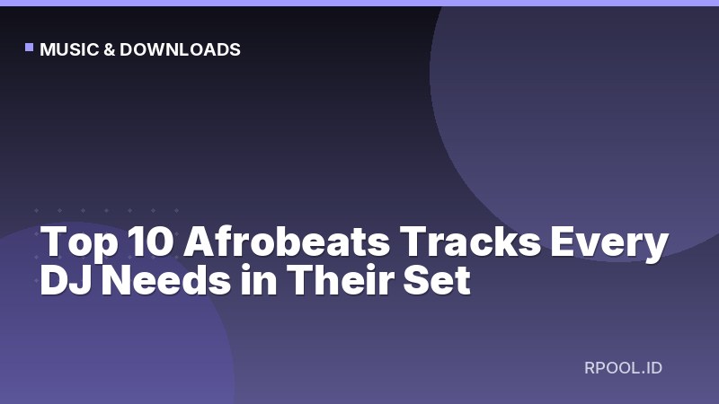 Top 10 Afrobeats Tracks Every DJ Needs in Their Set