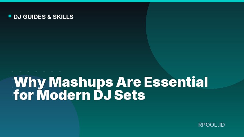 Why Mashups Are Essential for Modern DJ Sets