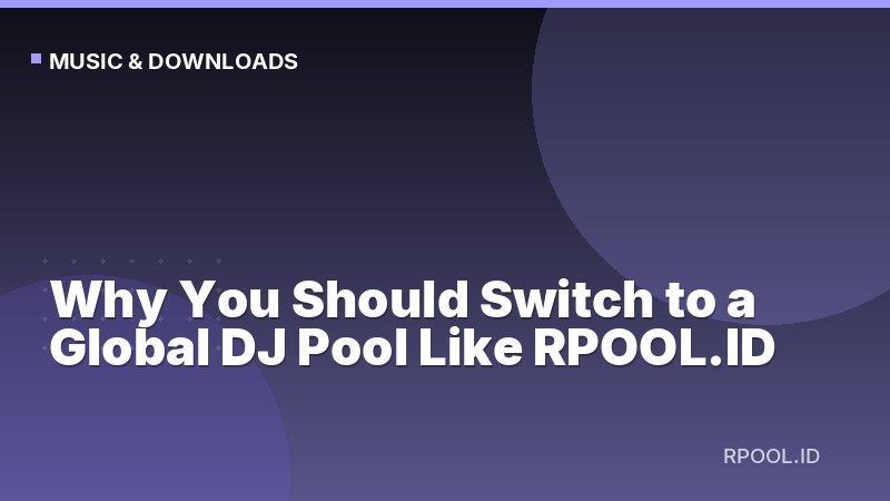 Why You Should Switch to a Global DJ Pool Like RPOOL.ID